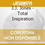 J.J. Jones - Total Inspiration cd musicale di J.J. Jones