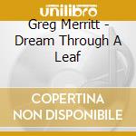 Greg Merritt - Dream Through A Leaf cd