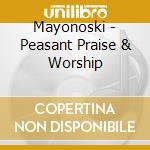 Mayonoski - Peasant Praise & Worship cd