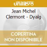 Jean Michel Clermont - Dyalg cd
