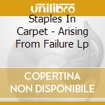 Staples In Carpet - Arising From Failure Lp cd