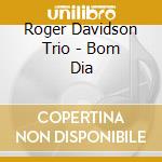 Roger Davidson Trio - Bom Dia cd musicale di Roger davidson trio