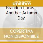 Brandon Lucas - Another Autumn Day cd