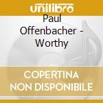 Paul Offenbacher - Worthy cd