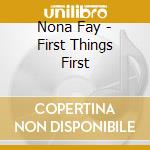 Nona Fay - First Things First cd