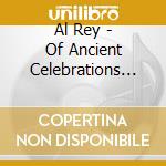 Al Rey - Of Ancient Celebrations Ii cd
