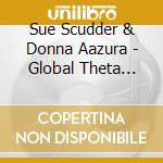 Sue Scudder & Donna Aazura - Global Theta Meditation cd