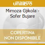 Mimoza Gjikola - Sofer Bujare cd