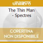 The Thin Man - Spectres cd