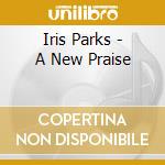 Iris Parks - A New Praise cd