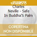 Charles Neville - Safe In Buddha'S Palm cd