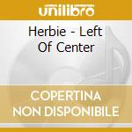 Herbie - Left Of Center cd