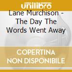 Lane Murchison - The Day The Words Went Away cd