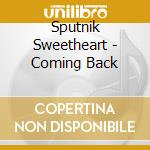 Sputnik Sweetheart - Coming Back cd