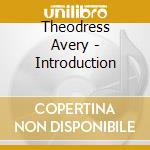 Theodress Avery - Introduction cd musicale di Theodress Avery