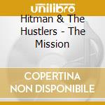 Hitman & The Hustlers - The Mission cd