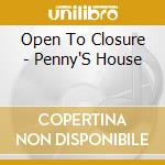 Open To Closure - Penny'S House cd