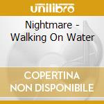 Nightmare - Walking On Water cd musicale di Nightmare