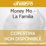 Money Mo - La Familia cd