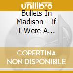 Bullets In Madison - If I Were A Neutron Star (And Other Stories From The Few And Far Between) cd
