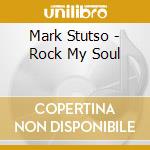 Mark Stutso - Rock My Soul cd