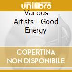 Various Artists - Good Energy cd