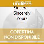 Sincere - Sincerely Yours cd