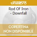 Rod Of Iron - Downfall cd