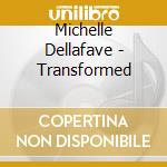 Michelle Dellafave - Transformed cd