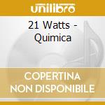 21 Watts - Quimica cd