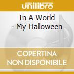 In A World - My Halloween cd