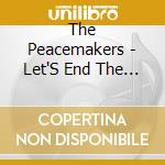 The Peacemakers - Let'S End The Violence Vol 1 cd musicale di The Peacemakers