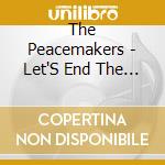 The Peacemakers - Let'S End The Violence Vol 1 cd