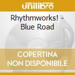 Rhythmworks! - Blue Road cd