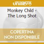 Monkey Child - The Long Shot cd musicale di Monkey Child