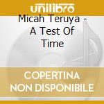 Micah Teruya - A Test Of Time cd