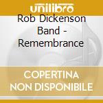 Rob Dickenson Band - Remembrance cd