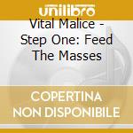 Vital Malice - Step One: Feed The Masses cd