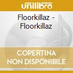 Floorkillaz - Floorkillaz cd