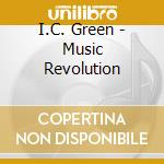 I.C. Green - Music Revolution cd