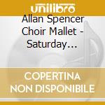 Allan Spencer Choir Mallet - Saturday Morning Coffee cd musicale di Allan Spencer Choir Mallet
