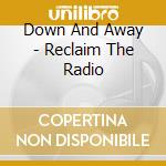 Down And Away - Reclaim The Radio