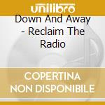 Down And Away - Reclaim The Radio cd
