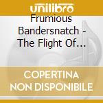 Frumious Bandersnatch - The Flight Of The Frumious Banderstatch