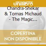 Chandra-Shekar & Tomas Michaud - The Magic Of Gayatri cd musicale di Chandra