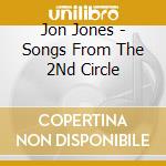 Jon Jones - Songs From The 2Nd Circle cd musicale di Jon Jones