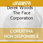 Derek Woods - The Face Corporation cd musicale di Derek Woods