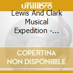 Lewis And Clark Musical Expedition - Disguised As Poetry cd