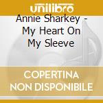 Annie Sharkey - My Heart On My Sleeve cd
