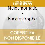Melochromatic - Eucatastrophe cd
